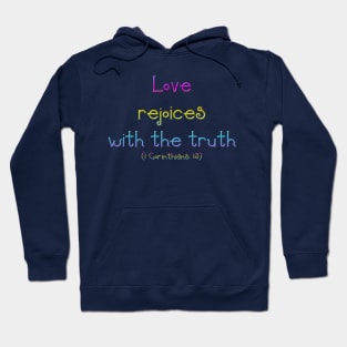 Love Rejoices With The Truth (1 Corinthians 13) Hoodie